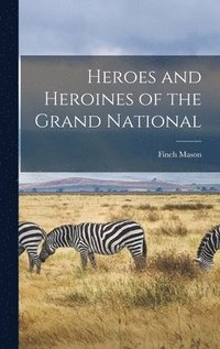 bokomslag Heroes and Heroines of the Grand National