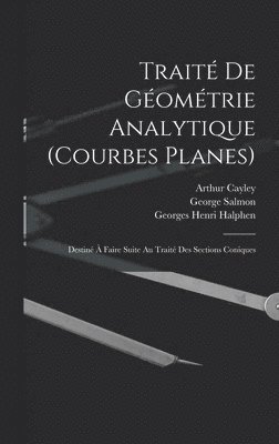 Traité De Géométrie Analytique (Courbes Planes)