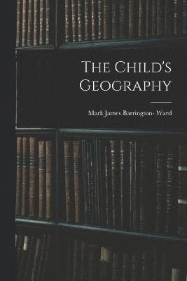 bokomslag The Child's Geography
