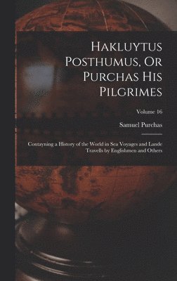Samuel Purchas - Hakluytus Posthumus, Or Purchas His Pilgrimes, Inbunden