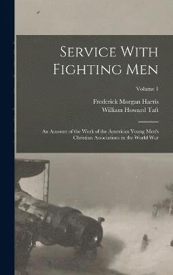 William Howard Taft, Frederick Morgan Harris - Service With Fighting Men, Inbunden