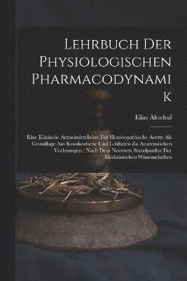 Lehrbuch Der Physiologischen Pharmacodynamik 1