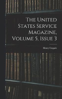 Henry Coppée - United States Service Magazine, Volume 5, issue 3, Inbunden