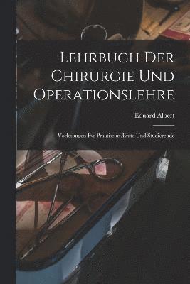 Lehrbuch Der Chirurgie Und Operationslehre 1