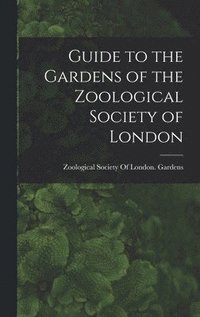 bokomslag Guide to the Gardens of the Zoological Society of London