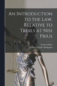 bokomslag An Introduction to the Law, Relative to Trials at Nisi Prius