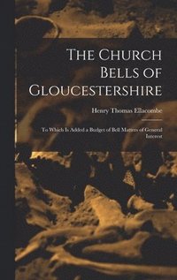 bokomslag The Church Bells of Gloucestershire