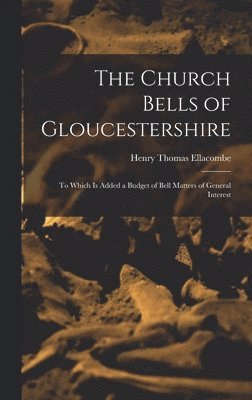 The Church Bells of Gloucestershire 1