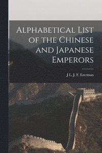 bokomslag Alphabetical List of the Chinese and Japanese Emperors