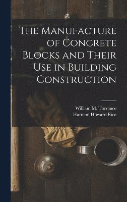 The Manufacture of Concrete Blocks and Their Use in Building Construction 1