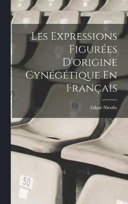 bokomslag Les Expressions Figurées D'origine Cynégétique En Français