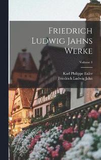 bokomslag Friedrich Ludwig Jahns Werke; Volume 1