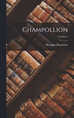 Hermine Hartleben - Champollion; Volume 2, Inbunden