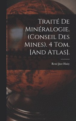 Traité De Minéralogie. (Conseil Des Mines). 4 Tom. [And Atlas].