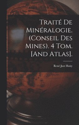 Trait De Minralogie. (Conseil Des Mines). 4 Tom. [And Atlas]. 1