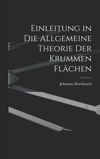 bokomslag Einleitung in Die Allgemeine Theorie Der Krummen Flchen