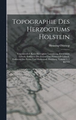 Henning Oldekop - Topographie Des Herzogtums Holstein, Inbunden