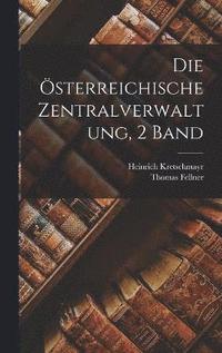 bokomslag Die sterreichische Zentralverwaltung, 2 Band