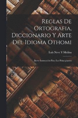 bokomslag Reglas De Ortografia, Diccionario Y Arte Del Idioma Othomi