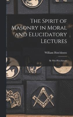 William Hutchinson - Spirit of Masonry in Moral and Elucidatory Lectures, Inbunden