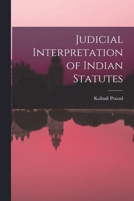 Judicial Interpretation of Indian Statutes 1