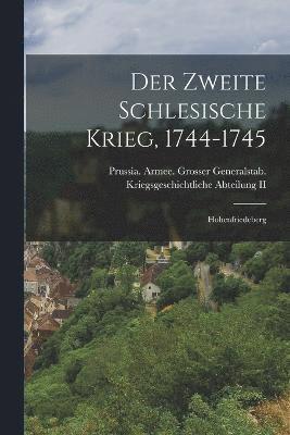 Der Zweite Schlesische Krieg, 1744-1745 1