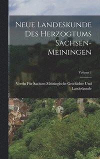 bokomslag Neue Landeskunde Des Herzogtums Sachsen-Meiningen; Volume 1