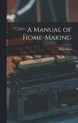 bokomslag Manual of Home-Making