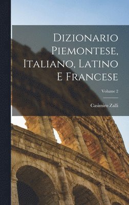 Dizionario Piemontese, Italiano, Latino E Francese; Volume 2 1