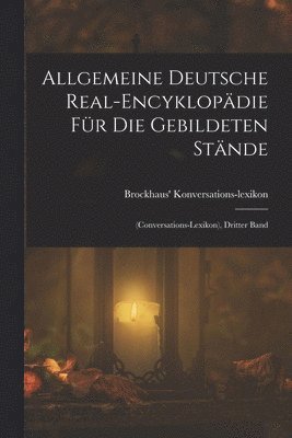 bokomslag Allgemeine Deutsche Real-Encyklopdie Fr Die Gebildeten Stnde