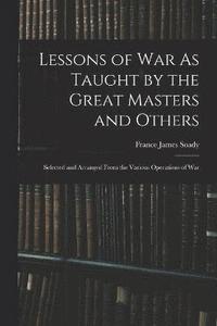 bokomslag Lessons of War As Taught by the Great Masters and Others