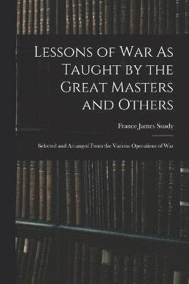 bokomslag Lessons of War As Taught by the Great Masters and Others