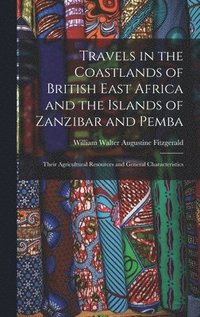 bokomslag Travels in the Coastlands of British East Africa and the Islands of Zanzibar and Pemba