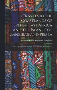 bokomslag Travels in the Coastlands of British East Africa and the Islands of Zanzibar and Pemba