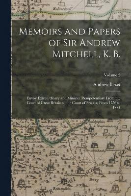 Memoirs and Papers of Sir Andrew Mitchell, K. B. 1