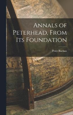 Annals of Peterhead, From Its Foundation