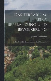 bokomslag Terrarium, Seine Bepflanzung Und Bevölkerung