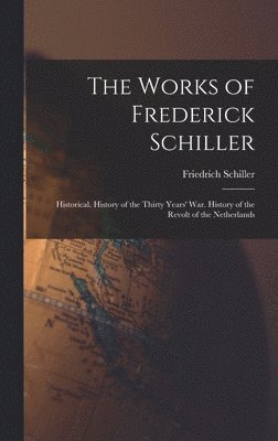 Friedrich Schiller - Works of Frederick Schiller, Inbunden
