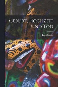 bokomslag Geburt, Hochzeit Und Tod