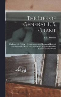 bokomslag The Life of General U.S. Grant