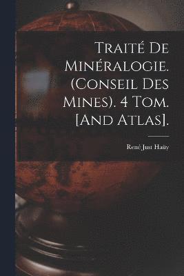 René Just Haüy - Traité De Minéralogie. (Conseil Des Mines). 4 Tom. [And Atlas]., Häftad