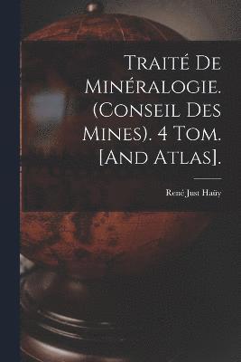 Trait De Minralogie. (Conseil Des Mines). 4 Tom. [And Atlas]. 1