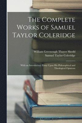 bokomslag The Complete Works of Samuel Taylor Coleridge