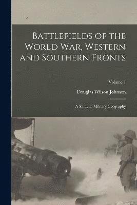 Douglas Wilson Johnson - Battlefields of the World War, Western and Southern Fronts, Häftad