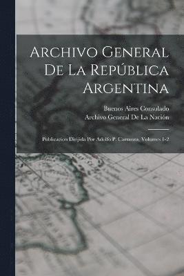 Archivo General De La Repblica Argentina 1