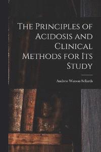 bokomslag The Principles of Acidosis and Clinical Methods for Its Study