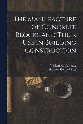 The Manufacture of Concrete Blocks and Their Use in Building Construction 1