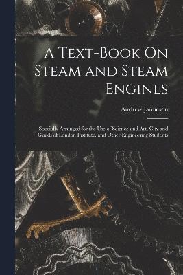 A Text-Book On Steam and Steam Engines 1