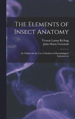 bokomslag The Elements of Insect Anatomy