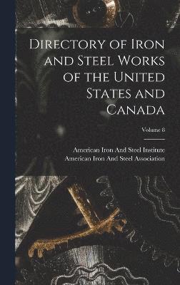 bokomslag Directory of Iron and Steel Works of the United States and Canada; Volume 8